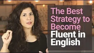 #1 STRATEGY to become FLUENT in English [and why you DON'T NEED to 'speak like a native speaker’]