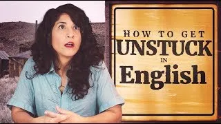 What to do when you get stuck in English? | Fluent English