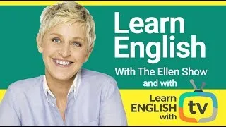 Learn English with the Ellen Show | vocabulary, expressions and conversational English