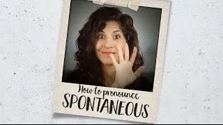 How to pronounce 'Spontaneous' | American English