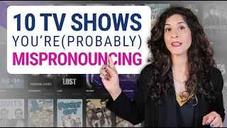 10 TV shows you’re (probably) mispronouncing