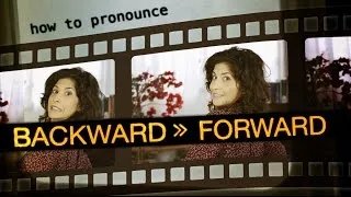 How to say FORWARD and BACKWARD | American English