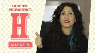 The H: Silent H 😶, how to pronounce and other surprises | American Pronunciation