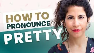 How To Pronounce Pretty in American English