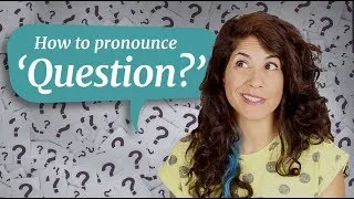 How to pronounce 'QUESTION' | American English