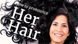How to say HER vs. HAIR  |  American English