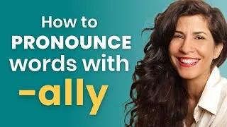 How to say words that end with ‘-ally’