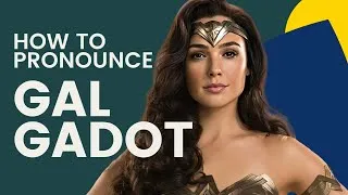 How to Pronounce Gal Gadot’s name with an Israeli Accent
