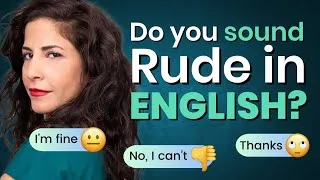 Do you sound rude in English? Try doing this