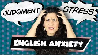 English Anxiety? How to Overcome the Fear of Speaking