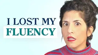 What to do when you LOSE YOUR FLUENCY