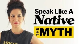 Speak English Like A Native Speaker - THE MYTH
