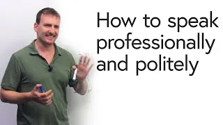 Polite & Professional English: How to soften your language