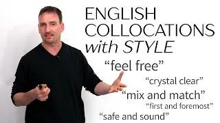 11 Stylish English Collocations: “feel free”, “crystal clear”, “special someone”...