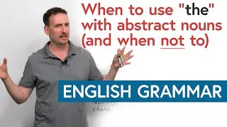 The Definite Article: When to use “the” with abstract nouns in English
