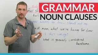 Advanced English Grammar: Noun Clauses