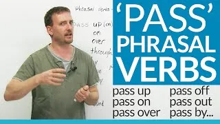 Phrasal Verbs with PASS: pass up, pass away, pass out...