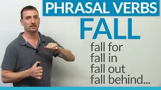Phrasal Verbs - FALL: fall for, fall in, fall behind, fall through...