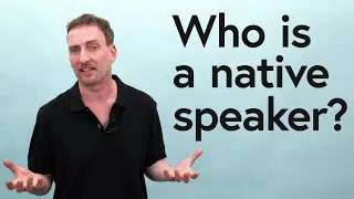 Who is a native speaker?