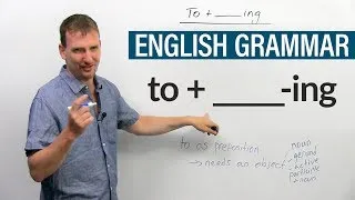Learn English Grammar: When to use an ‘-ING’ word after ‘TO’