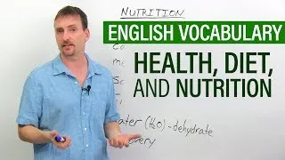 Improve Your English Vocabulary: Diet, Health, and Nutrition