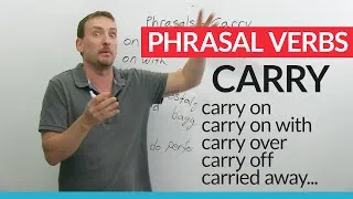 Phrasal Verbs with CARRY: 