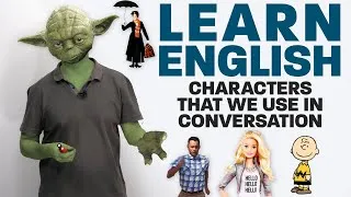 Understand REAL English: Fictional Characters in Everyday English