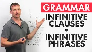 Advanced English Grammar: The Infinitive Clause & The Infinitive Phrase
