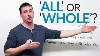 Improve your English: ALL or WHOLE?