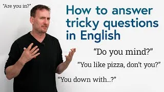 Tricky English Question Structures: Tag Questions, “Do you mind?”, “Are you in?”...