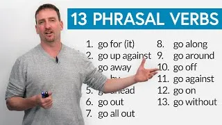 13 Phrasal Verbs with GO: go for, go on, go along, go ahead...