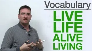 Vocabulary - LIVE, LIFE, ALIVE, LIVING
