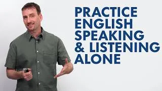 Listening and Speaking: Self Study Tips