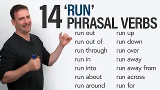 14 Phrasal Verbs with RUN: run off, run out of, run over...