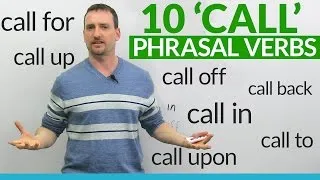 10 Phrasal Verbs with CALL: call for, call up, call in, call upon...