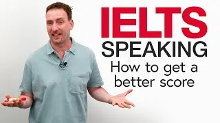 IELTS Speaking: How to get a much higher score