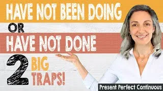 English tenses in conversation | Present Perfect Continuous | 2 TRAPS: No negative? Finished action?