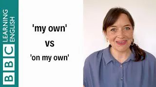 'My own' vs 'On my own' - English In A Minute
