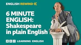 English Rewind - 6 Minute English: Shakespeare in plain English