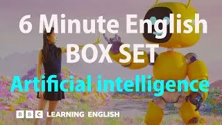 BOX SET: 6 Minute English - 'Artificial intelligence' English mega-class! 30 minutes of new vocab!