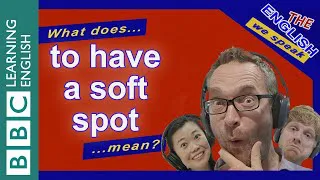 What does 'to have a soft spot' mean?