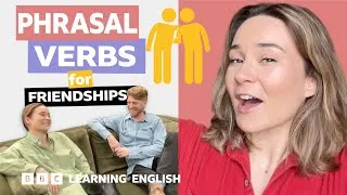 Friendships: Phrasal verbs with Georgie