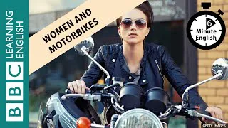 Women and motorbikes - 6 Minute English