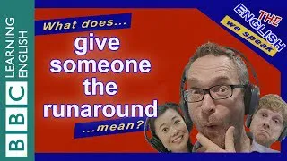 What does 'give someone the runaround' mean?