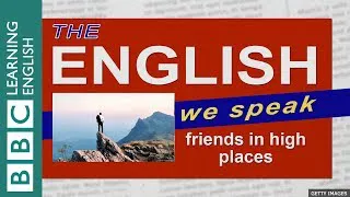 Friends in high places: The English We Speak