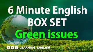 BOX SET: 6 Minute English - 'Green issues' English mega-class! 30 minutes of new vocabulary!
