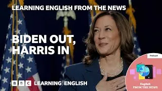Biden out, Harris in: BBC Learning English from the News