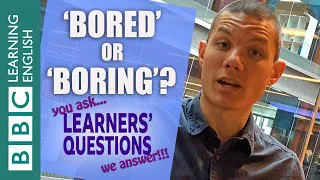 'Bored' and 'boring' - Learners' Questions