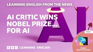 AI critic wins Nobel Prize… for AI: BBC Learning English from the News