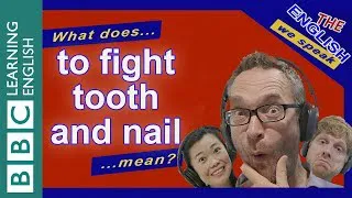 What does 'to fight tooth and nail' mean?